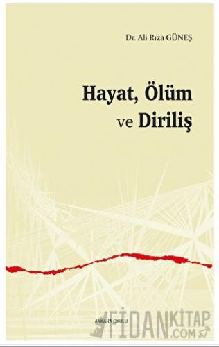 Hayat, Ölüm ve Diriliş