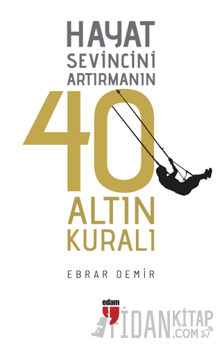 Hayat Sevincini Artırmanın 40 Altın Kuralı