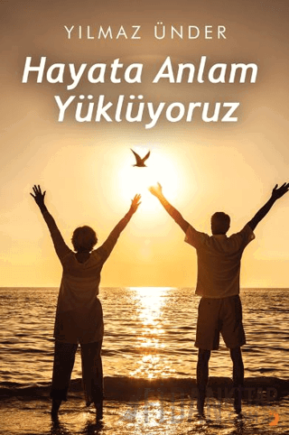 Hayata Anlam Yüklüyoruz