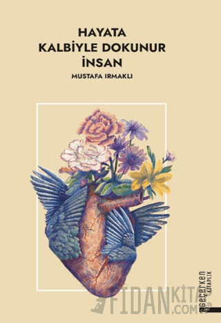 Hayata Kalbiyle Dokunur İnsan