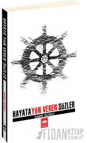 Hayata Yön Veren Sözler