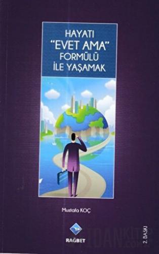 Hayatı Evet Ama Formülü ile Yaşamak