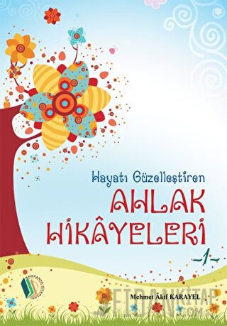 Hayatı Güzelleştiren Ahlak Hikayeleri - 1