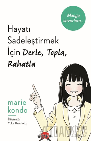 Hayatı Sadeleştirmek İçin Derle, Topla, Rahatla Marie Kondo