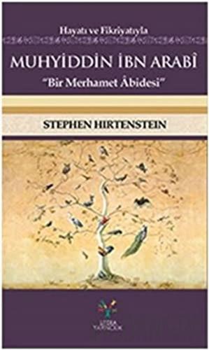 Hayatı ve Fikriyatıyla Muhyiddin İbn Arabi