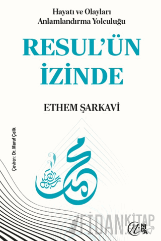 Hayatı ve Olayları Anlamlandırma Yolculuğu Resul’ün İzinde