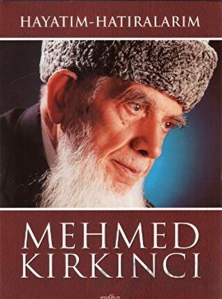 Hayatım - Hatıralarım Mehmed Kırkıncı