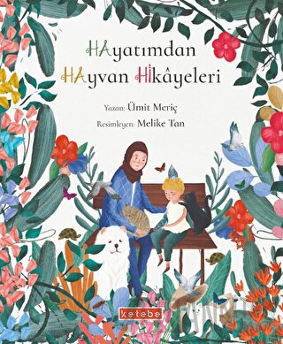 Hayatımdan Hayvan Hikayeleri (Ciltli)