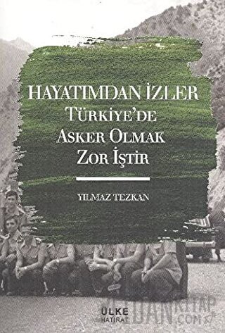 Hayatımdan İzler Türkiye'de Asker Olmak Zor İştir Yılmaz Tezkan