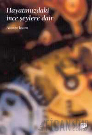 Hayatımızdaki İnce Şeylere Dair