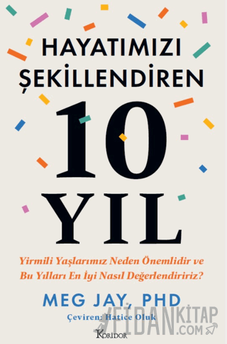Hayatımızı Şekillendiren 10 Yıl: Yirmili Yaşlarımız Neden Önemlidir ve Bu Yılları En İyi Nasıl Değerlendiririz?