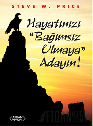 Hayatınızı "Bağımsız Olmaya" Adayın!