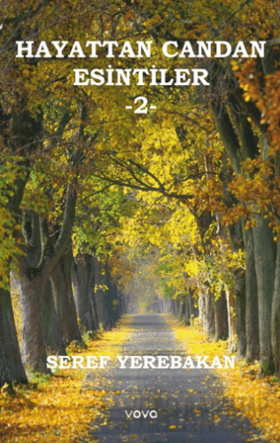 Hayattan Candan Esintiler – 2- Şeref Yerebakan