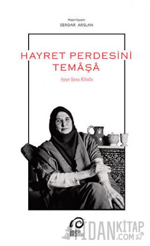 Hayret Perdesini Temaşa - Ayşe Şasa Kitabı