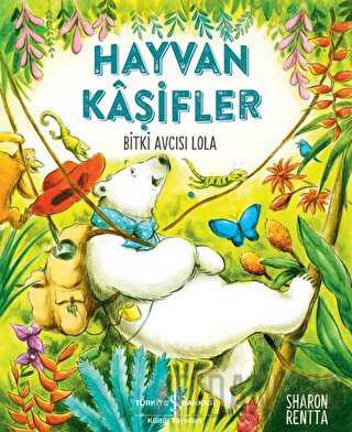 Hayvan Kaşifler - Bitki Avcısı Lola
