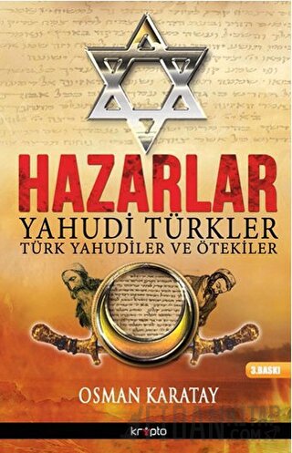 Hazarlar: Yahudi Türkler, Türk Yahudiler ve Ötekiler Osman Karatay