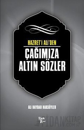 Hazret' i Ali'den Çağımıza Altın Sözler