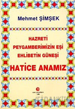 Hazreti Peygamberimizin Eşi Ehlibetin Güneşi Hatice Anamız