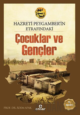 Hazreti Peygamberimizin Etrafındaki Çocuklar ve Gençler (Ciltli)