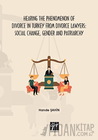 Hearing the Phenomenon of Divorce in Turkey From Divorce Lawyers: Social Change, Gender and Patriarchy