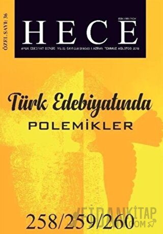 Hece Aylık Edebiyat Dergisi Türk Edebiyatında Polemikler Özel Sayısı: 258/259/260 Haziran-Temmuz-Ağustos 2018 (Ciltsiz)