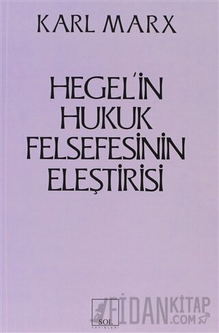 Hegel’in Hukuk Felsefesinin Eleştirisi Karl Marx
