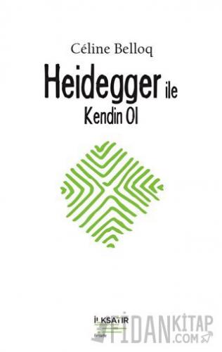 Heidegger ile Kendin Ol
