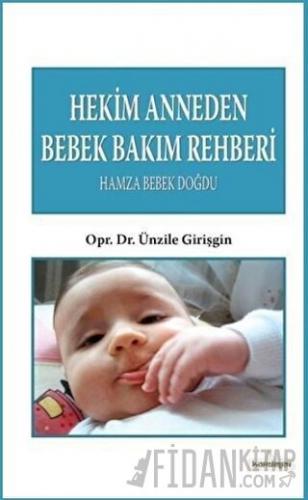 Hekim Anneden Bebek Bakım Rehberi : Hamza Bebek Doğdu