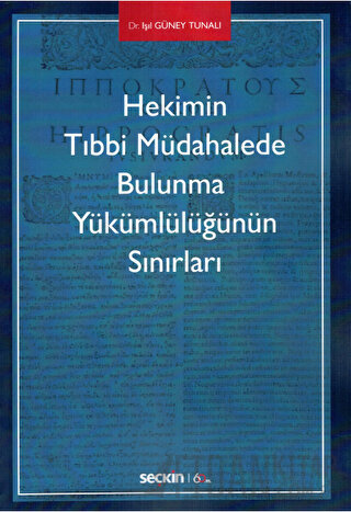 Hekimin Tıbbi Müdahalede Bulunma Yükümlülüğünün Sınırları