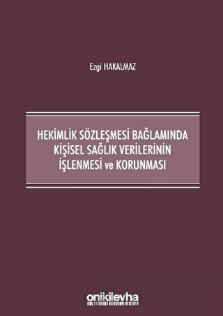 Hekimlik Sözleşmesi Bağlamında Kişisel Sağlık Verilerinin İşlenmesi ve Korunması