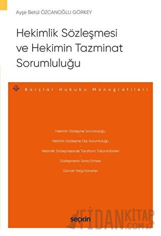 Hekimlik Sözleşmesi ve Hekimin Tazminat Sorumluluğu