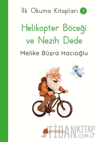 Helikopter Böceği ve Nezih Dede - İlk Okuma Kitapları