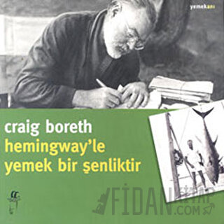 Hemingway’le Yemek Bir Şenliktir