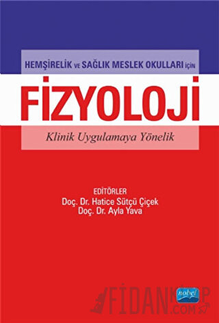 Hemşirelik ve Sağlık Meslek Okulları İçin Fizyoloji Klinik Uygulamaya Yönelik