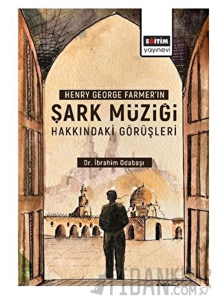 Henry George Farmer’ın Şark Müziği Hakkındaki Görüşleri