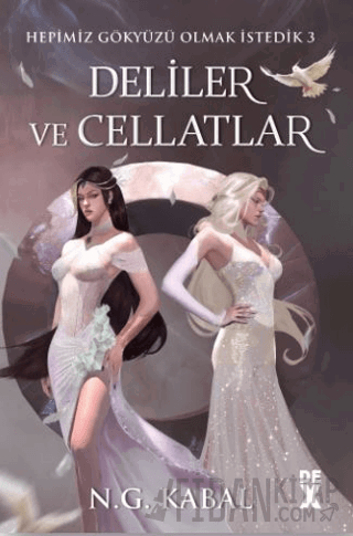 Hepimiz Gökyüzü Olmak İstedik 3 Deliler ve Cellatlar - Ciltli (Beyaz Şömiz)