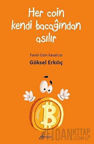 Her Coin Kendi Bacağından Asılır