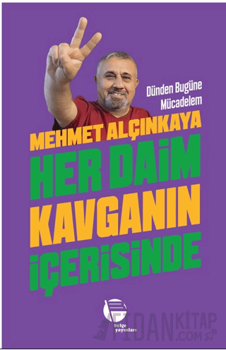 Her Daim Kavganın İçerisinde Mehmet Alçınkaya