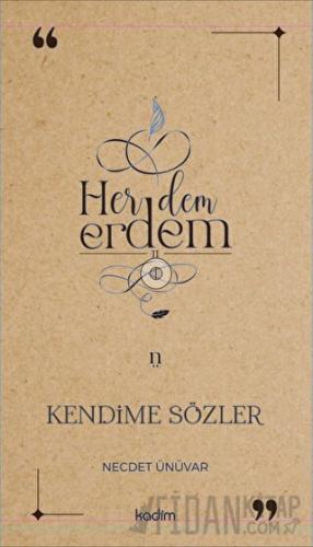 Her Dem Erdem- Kendime Sözler