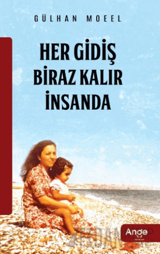 Her Gidiş Biraz Kalır İnsanda Gülhan Moeel