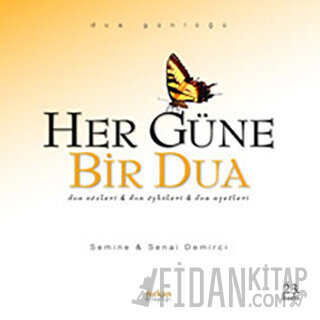 Her Güne Bir Dua: Dua Sözleri & Dua Öyküleri & Dua Ayetleri Semine Dem