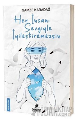 Her İnsanı Sevgiyle İyileştiremezsin