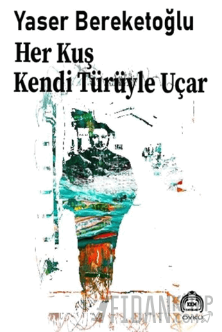 Her Kuş Kendi Türüyle Uçar