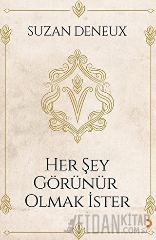 Her Şey Görünür Olmak İster