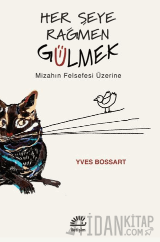 Her Şeye Rağmen Gülmek - Mizahın Felsefesi Üzerine