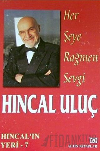 Her Şeye Rağmen Sevgi Hıncal Uluç