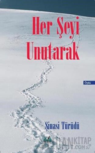 Her Şeyi Unutarak