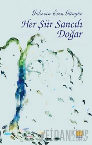 Her Şiir Sancılı Doğar