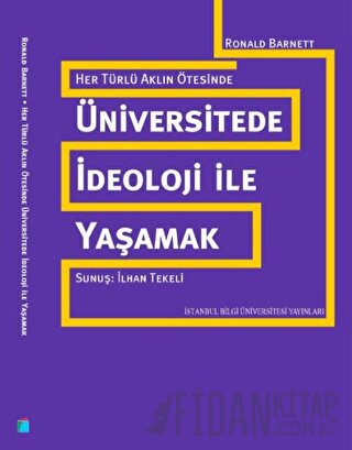 Her Türlü Aklın Ötesinde: Üniversitede İdeoloji ile Yaşamak