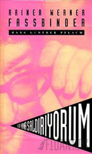Her Yana Saldırıyorum - Rainer Werner Fassbinder